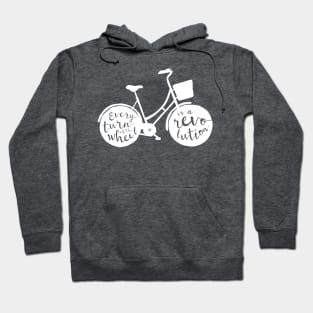 Every Turn of the Wheel is a Revolution Hoodie